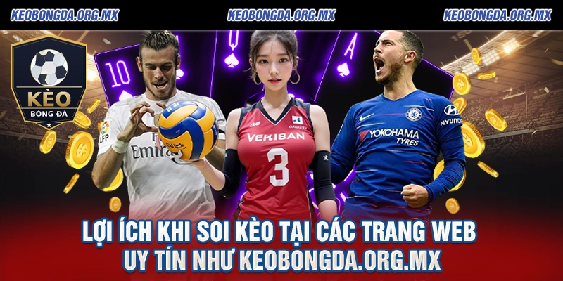 Keobongda Org ⭐ Kèo Bóng Đá, Tỷ Lệ Kèo Nhà Cái Hôm Nay Trực Tuyến 2026 20 Lợi Ích Khi Soi Kèo Tại Các Trang Web Uy Tín Như keobongda.org.mx