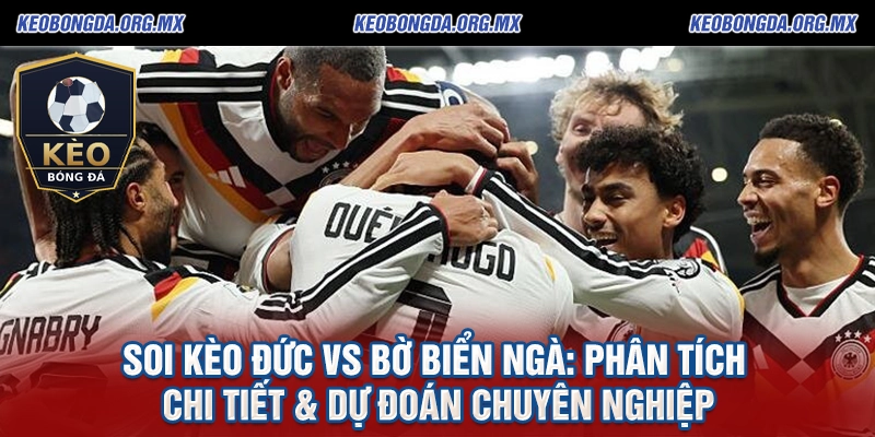 Soi Kèo Đức vs Bờ Biển Ngà: Phân Tích Chi Tiết & Dự Đoán Chuyên Nghiệp | Kèo Bóng Đá - keobongda.org.mx 1 Soi Kèo Đức vs Bờ Biển Ngà Phân Tích Chi Tiết & Dự Đoán Chuyên Nghiệp